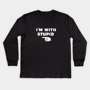 I'M WITH STUPID Kids Long Sleeve T-Shirt